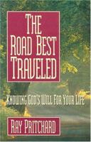 The Road Best Traveled: Knowing God's Will for Your Life 0891078517 Book Cover