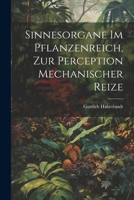 Sinnesorgane Im Pflanzenreich, Zur Perception Mechanischer Reize 102161520X Book Cover