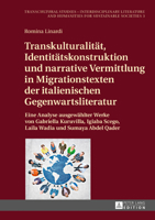 Transkulturalitaet, Identitaetskonstruktion Und Narrative Vermittlung in Migrationstexten Der Italienischen Gegenwartsliteratur: Eine Analyse Ausgewaehlter Werke Von Gabriella Kuruvilla, Igiaba Scego, 3631717008 Book Cover