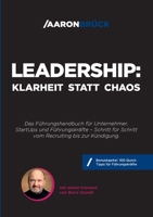 Leadership: Klarheit statt Chaos: Das Führungshandbuch für Unternehmer, StartUps und Führungskräfte (German Edition) 3769300556 Book Cover