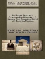 Earl Tunget, Petitioner, v. Commonwealth of Kentucky. U.S. Supreme Court Transcript of Record with Supporting Pleadings 1270352113 Book Cover