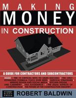Making Money in Construction: A Guide for Contractors and Subcontractors 0578082535 Book Cover