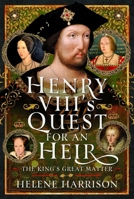 Henry VIII's Quest for an Heir : The King's Great Matter 1036104877 Book Cover