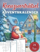 Kreuzworträtsel Adventskalender: Der festliche Rätselkalender - Jeden Tag 2 große Kreuzworträtsel für entspannte Dezembertage B0FG3JLHCD Book Cover