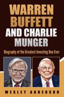 Warren Buffett and Charlie Munger: Biography of the Greatest Investing Duo Ever 1074349350 Book Cover