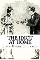 The Idiot At Home 1508704147 Book Cover