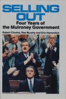 Selling Out: Four Years of the Mulroney Government 1550280996 Book Cover