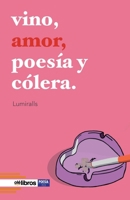 Vino, amor, poesía y cólera 8418759518 Book Cover