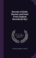 Records of Keith, Harned, and Irwin from original records [in Ky.] 1172095582 Book Cover