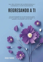 Regresando a ti: Sal del estado de supervivencia y comienza a vivir plenamente (Spanish Edition) 1999176634 Book Cover
