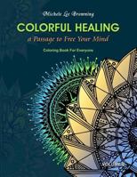 Colorful Healing: A Passage To Free Your Mind 1976504791 Book Cover