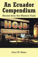 An Ecuador Compendium: Stories from the Mission Field B0DPJKRNW4 Book Cover