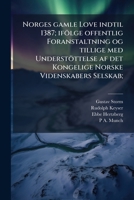 Norges gamle Love indtil 1387; ifölge offentlig Foranstaltning og tillige med Understöttelse af det Kongelige Norske Videnskabers Selskab; 1176891618 Book Cover