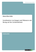 Sozialisation von Jungen und M�nnern mit Bezug auf die Genderdebatte 3346344835 Book Cover