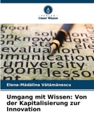 Umgang mit Wissen: Von der Kapitalisierung zur Innovation (German Edition) 6209744443 Book Cover