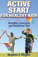 Active Start for Healthy Kids: Activities, Exercises, and Nutritional Tips 073605281X Book Cover