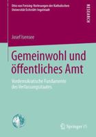 Gemeinwohl Und Offentliches Amt: Vordemokratische Fundamente Des Verfassungsstaates 3658034718 Book Cover
