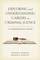 Exploring and Understanding Careers in Criminal Justice: A Comprehensive Guide 1538120097 Book Cover