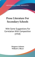 Prose Literature For Secondary Schools: With Some Suggestions For Correlation With Composition B00085OV7U Book Cover
