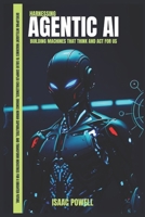 Harnessing Agentic AI: Building Machines That Think and Act for Us B0F3DHVDC5 Book Cover