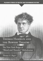 Thomas Hamblin and the Bowery Theatre: The New York Reign of "Blood and Thunder” Melodramas 3319684051 Book Cover