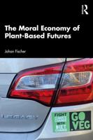 The Moral Economy of Plant-Based Futures 1032660023 Book Cover