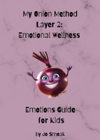 My Onion Method Layer 2: Emotional Wellness Emotions Guide for Kids B0FP4HGFHP Book Cover