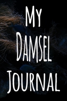 My Damsel Journal: The perfect gift for the fish keeper in your life - 119 page lined journal! 1699639701 Book Cover