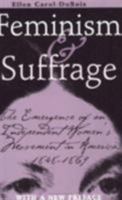 Feminism and Suffrage: The Emergence of an Independent Women's Movement in America, 1848-1869 0801486416 Book Cover