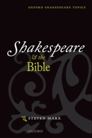 Shakespeare and the Bible (Oxford Shakespeare Topics) 0198184395 Book Cover