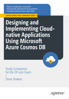 Designing and Implementing Cloud-Native Applications Using Microsoft Azure Cosmos DB: Study Companion for the DP-420 Exam 1484295463 Book Cover