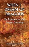When I Dream of Dragons: My Experience With Dragon Dreaming 375340540X Book Cover