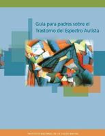Guia Para Padres Sobre El Trastorno del Espectro Autista 1503052583 Book Cover