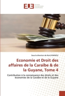 Economie et Droit des affaires de la Caraïbe & de la Guyane, Tome 4: Contribution à la connaissance des droits et des économies de la Caraïbe et de la Guyane 3330875690 Book Cover