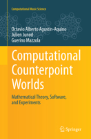 Computational Counterpoint Worlds: Mathematical Theory, Software, and Experiments 331911235X Book Cover