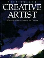 The Creative Artist: A Fine Artist's Guide to Expanding Your Creativity and Achieving Your Artistic Potential 0891344659 Book Cover