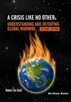 A Crisis like No Other. Understanding and Defeating Global Warming Second Edition 9815305743 Book Cover