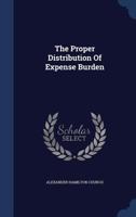 The Proper Distribution of Expense Burden... - Primary Source Edition B0BN915ZPZ Book Cover