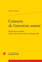 Contours de l'Attention Sonore: Experiences Sonores Dans Le Spectacle Vivant Contemporain (French Edition) 2406174999 Book Cover