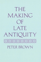 The Making of Late Antiquity 0674543211 Book Cover
