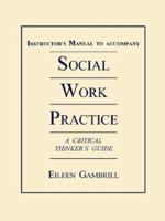 Instructor's Manual to Accompany Social Work Practice: A Critical Thinker's Guide 0195120310 Book Cover