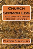 Church Sermon Log: Notes-Scripture-Prayer Request-Keywords 1721105654 Book Cover