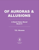 Of Auroras & Allusions (The Dark Fates Series) B0H58LDT6B Book Cover