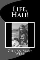 Life, Hah! 1495209067 Book Cover