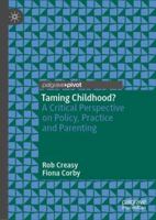 Taming Childhood?: A Critical Perspective on Policy, Practice and Parenting 303011841X Book Cover
