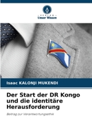 Der Start der DR Kongo und die identitäre Herausforderung: Beitrag zur Verantwortungsethik 6206124894 Book Cover