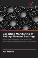 Condition Monitoring of Rolling Element Bearings: Analiza drga i diagnostyka oysk stokowych z wykorzystaniem metod dziedziny czasu i czstotliwoci 6203326844 Book Cover