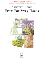 From Far Away Places: For Early Intermediate/Intermediate Piano (Composers in Focus) 1569391831 Book Cover
