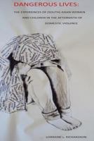 Dangerous Lives: The Experiences of (South) Asian Women & Children in the Aftermath of Domestic Violence 1533674221 Book Cover