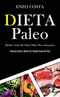 Dieta Paleo: Melhor guia de dieta paleo para iniciantes (Receitas f�ceis, mente s� e r�pida perda de peso) 1989837824 Book Cover